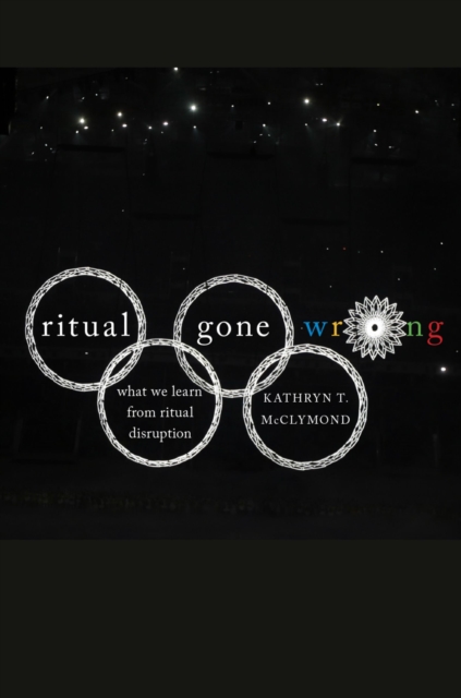 Ritual Gone Wrong : What We Learn from Ritual Disruption, EPUB eBook