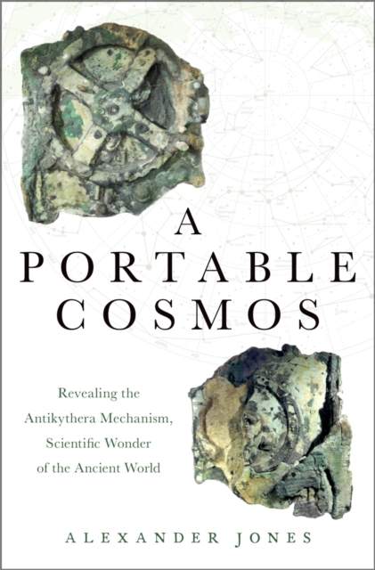 A Portable Cosmos : Revealing the Antikythera Mechanism, Scientific Wonder of the Ancient World, EPUB eBook