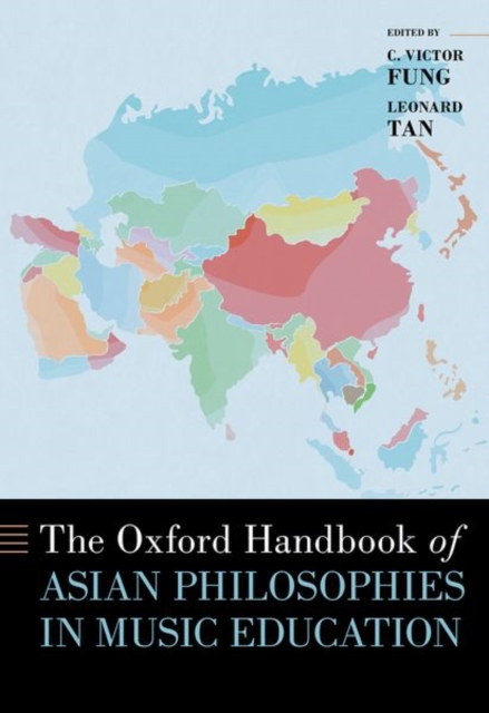 The Oxford Handbook of Asian Philosophies in Music Education, Hardback Book