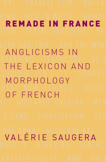 Remade in France : Anglicisms in the Lexicon and Morphology of French, EPUB eBook