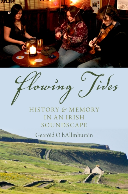 Flowing Tides : History and Memory in an Irish Soundscape, EPUB eBook