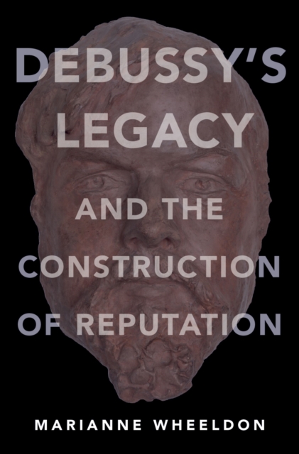 Debussy's Legacy and the Construction of Reputation, EPUB eBook