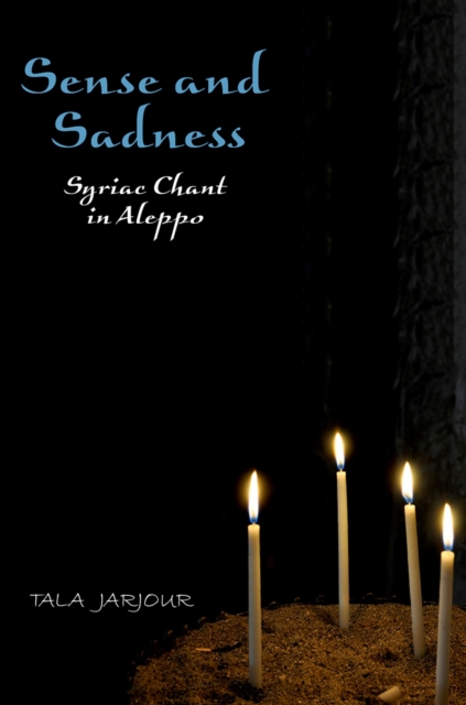 Sense and Sadness : Syriac Chant in Aleppo, PDF eBook