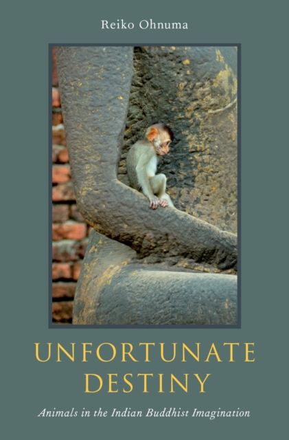 Unfortunate Destiny : Animals in the Indian Buddhist Imagination, EPUB eBook