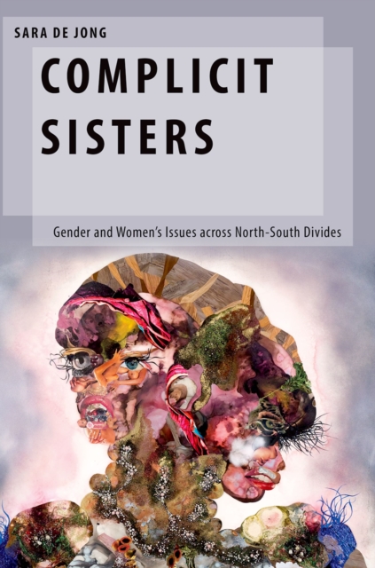 Complicit Sisters : Gender and Women's Issues across North-South Divides, EPUB eBook