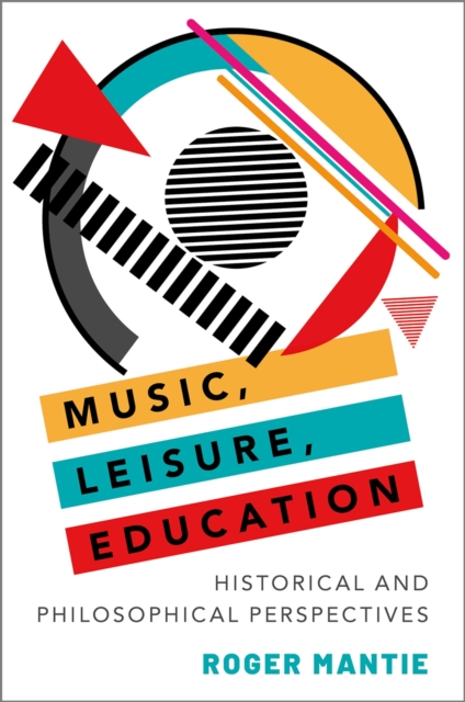 Music, Leisure, Education : Historical and Philosophical Perspectives, EPUB eBook