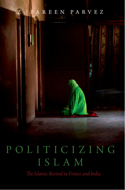 Politicizing Islam : The Islamic Revival in France and India, EPUB eBook