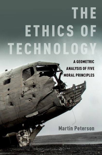 The Ethics of Technology : A Geometric Analysis of Five Moral Principles, PDF eBook