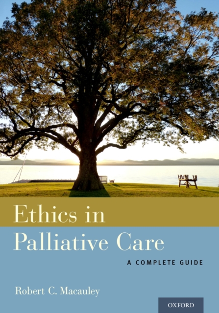 Ethics in Palliative Care : A Complete Guide, PDF eBook