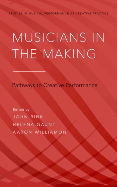 Musicians in the Making : Pathways to Creative Performance, EPUB eBook