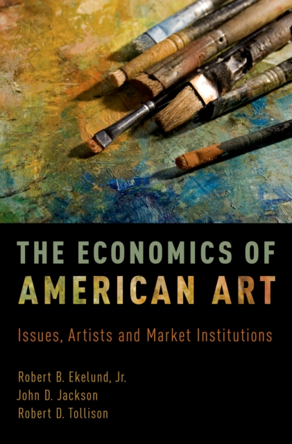 The Economics of American Art : Issues, Artists and Market Institutions, EPUB eBook