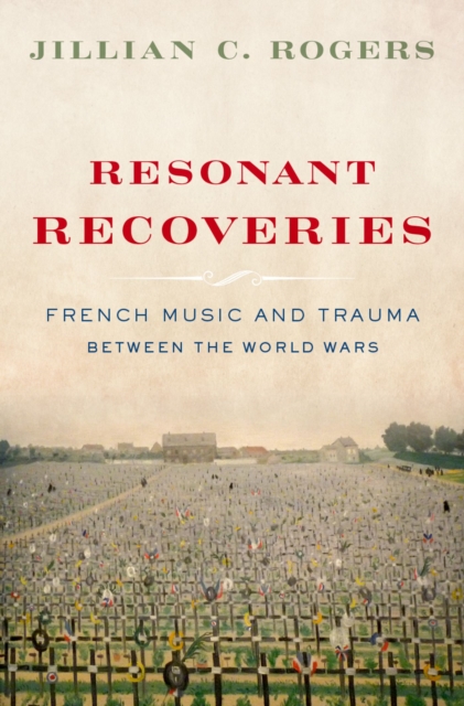 Resonant Recoveries : French Music and Trauma Between the World Wars, PDF eBook