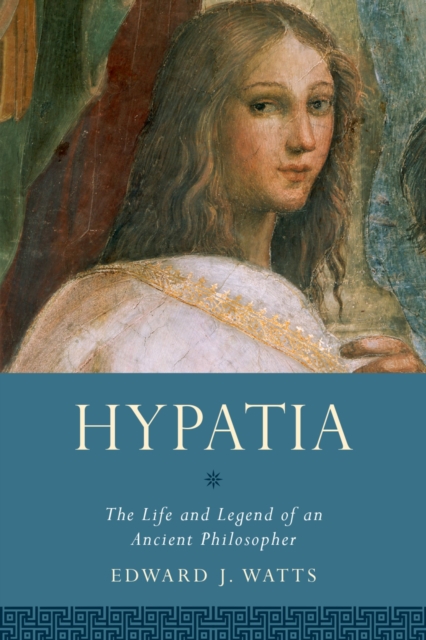Hypatia : The Life and Legend of an Ancient Philosopher, EPUB eBook