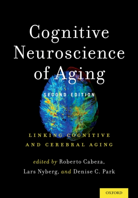Cognitive Neuroscience of Aging : Linking Cognitive and Cerebral Aging, PDF eBook