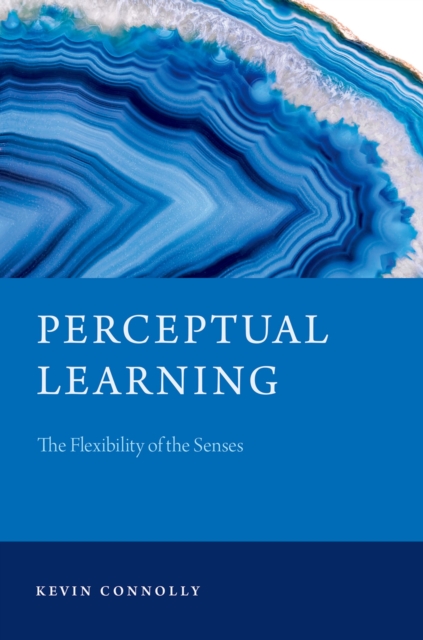 Perceptual Learning : The Flexibility of the Senses, EPUB eBook