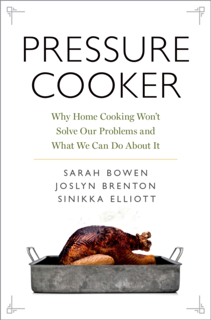 Pressure Cooker : Why Home Cooking Won't Solve Our Problems and What We Can Do About It, EPUB eBook