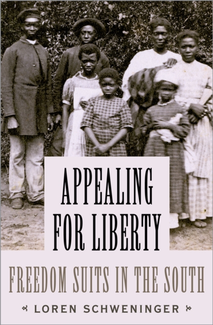 Appealing for Liberty : Freedom Suits in the South, EPUB eBook
