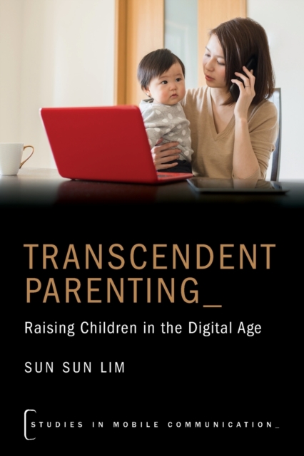 Transcendent Parenting : Raising Children in the Digital Age, Paperback / softback Book