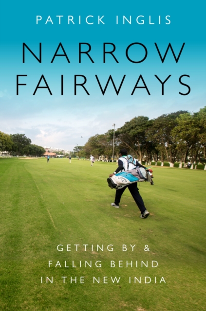Narrow Fairways : Getting By & Falling Behind in the New India, PDF eBook