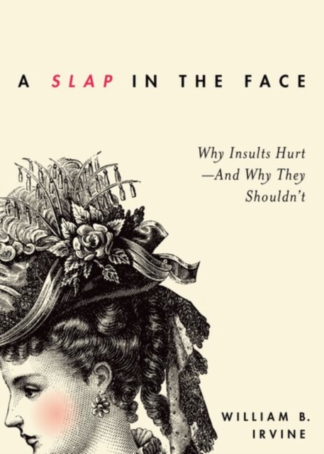A Slap in the Face : Why Insults Hurt -- And Why They Shouldn't, Paperback / softback Book