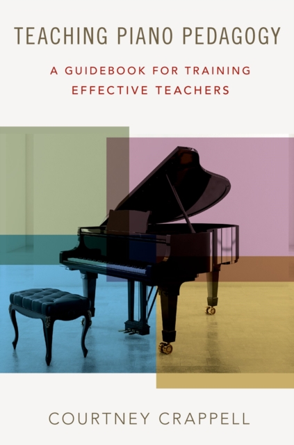 Teaching Piano Pedagogy : A Guidebook for Training Effective Teachers, EPUB eBook