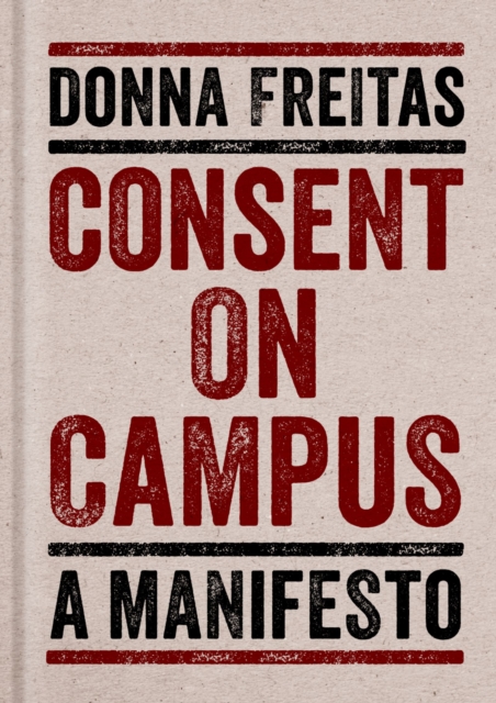 Consent on Campus : A Manifesto, EPUB eBook
