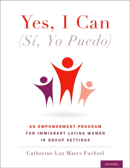 Yes I Can, (Si, Yo Puedo) : An Empowerment Program for Immigrant Latina Women in Group Settings, EPUB eBook