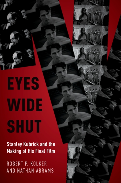 Eyes Wide Shut : Stanley Kubrick and the Making of His Final Film, PDF eBook