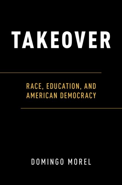 Takeover : Race, Education, and American Democracy, PDF eBook