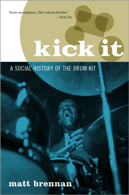 Kick It : A Social History of the Drum Kit, PDF eBook