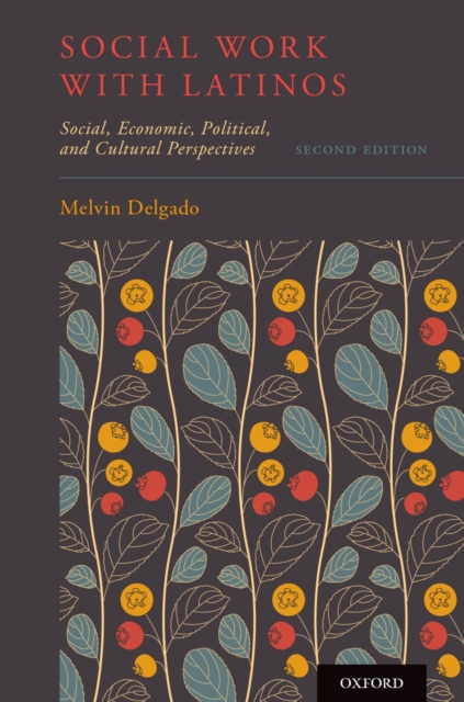 Social Work with Latinos : Social, Economic, Political, and Cultural Perspectives, EPUB eBook