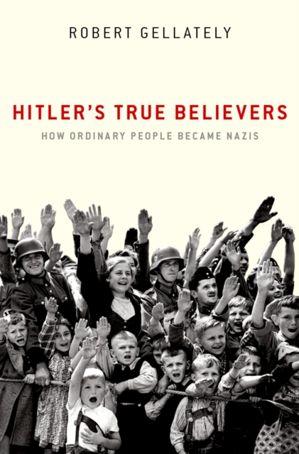 Hitler's True Believers : How Ordinary People Became Nazis, PDF eBook