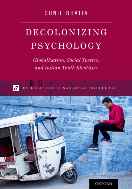 Decolonizing Psychology : Globalization, Social Justice, and Indian Youth Identities, PDF eBook