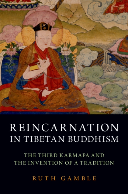 Reincarnation in Tibetan Buddhism : The Third Karmapa and the Invention of a Tradition, EPUB eBook