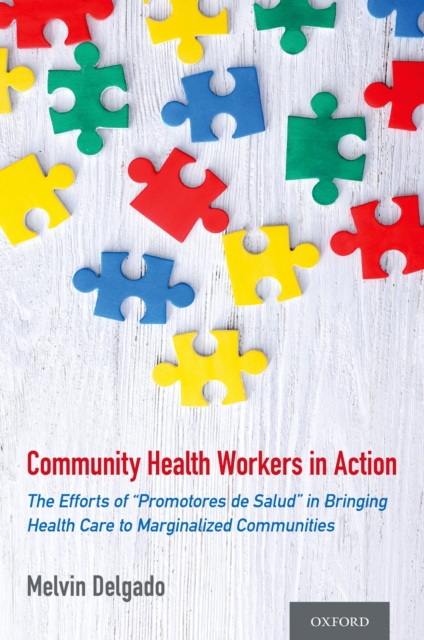 Community Health Workers in Action : The Efforts of "Promotores de Salud" in Bringing Health Care to Marginalized Communities, EPUB eBook