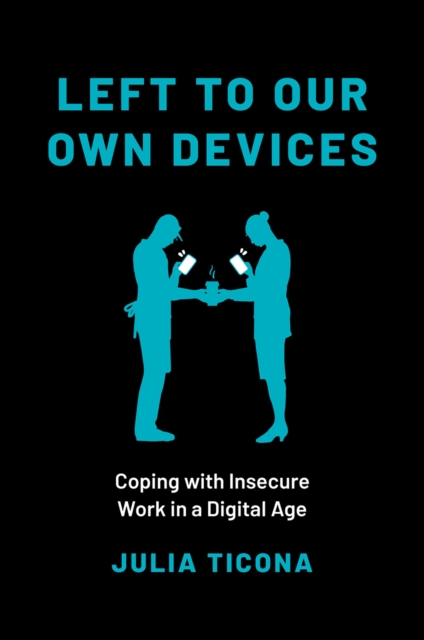 Left to Our Own Devices : Coping with Insecure Work in a Digital Age, EPUB eBook