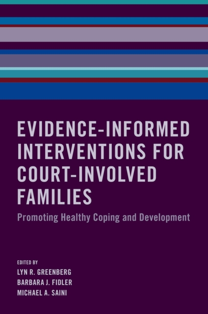 Evidence-Informed Interventions for Court-Involved Families : Promoting Healthy Coping and Development, EPUB eBook