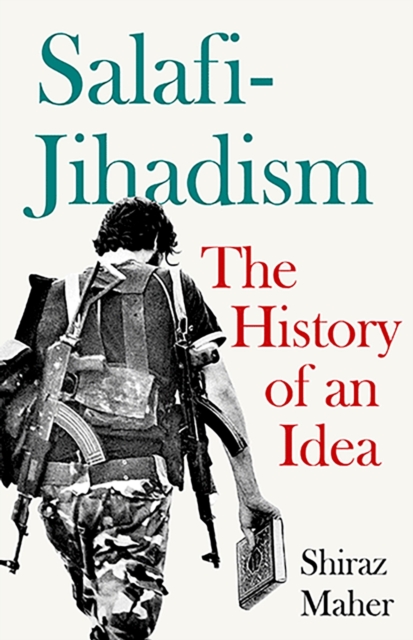 Salafi-Jihadism : The History of an Idea, EPUB eBook
