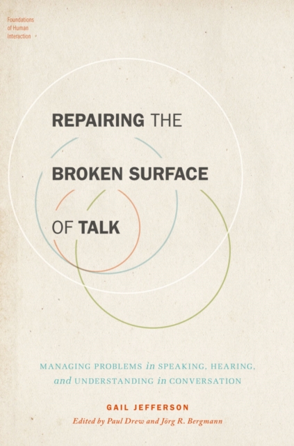Repairing the Broken Surface of Talk : Managing Problems in Speaking, Hearing, and Understanding in Conversation, PDF eBook