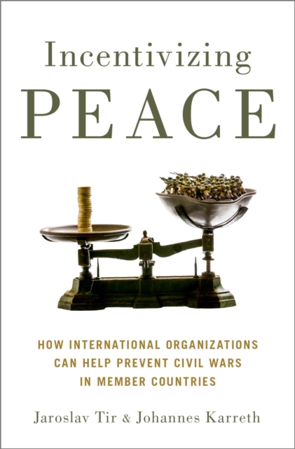 Incentivizing Peace : How International Organizations Can Help Prevent Civil Wars in Member Countries, EPUB eBook