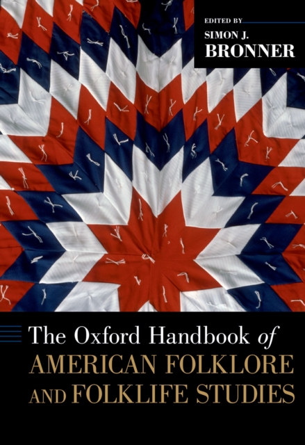 The Oxford Handbook of American Folklore and Folklife Studies, PDF eBook