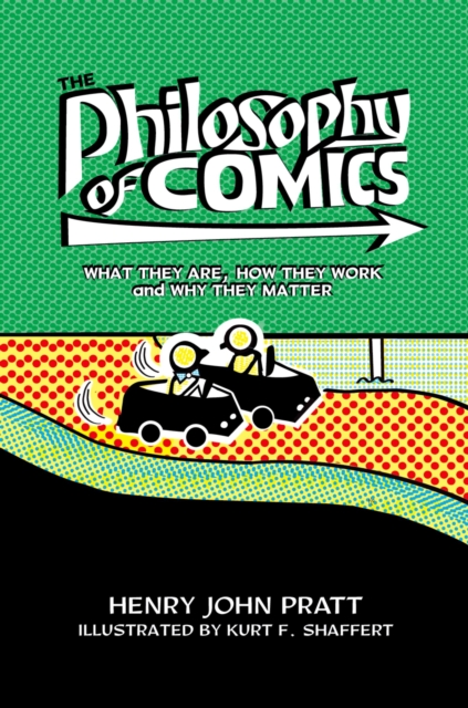 The Philosophy of Comics : What They Are, How They Work, and Why They Matter, EPUB eBook