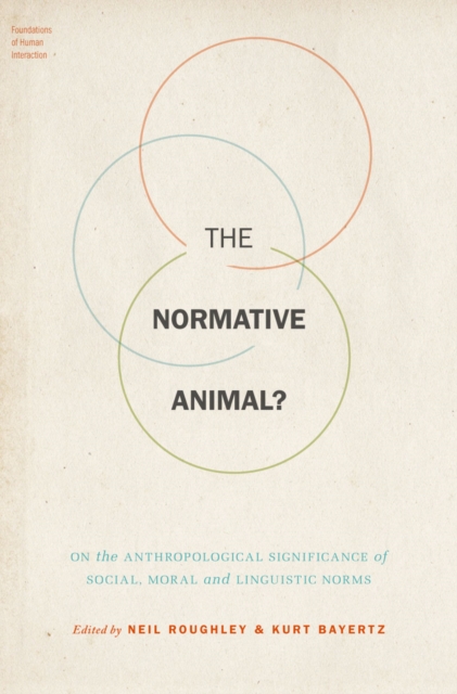 The Normative Animal? : On the Anthropological Significance of Social, Moral, and Linguistic Norms, EPUB eBook