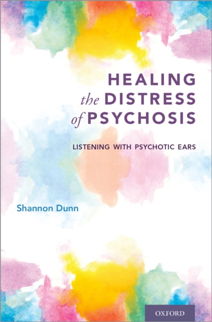 Healing the Distress of Psychosis : Listening with Psychotic Ears, PDF eBook