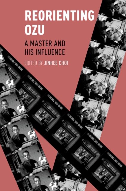 Reorienting Ozu : A Master and His Influence, EPUB eBook