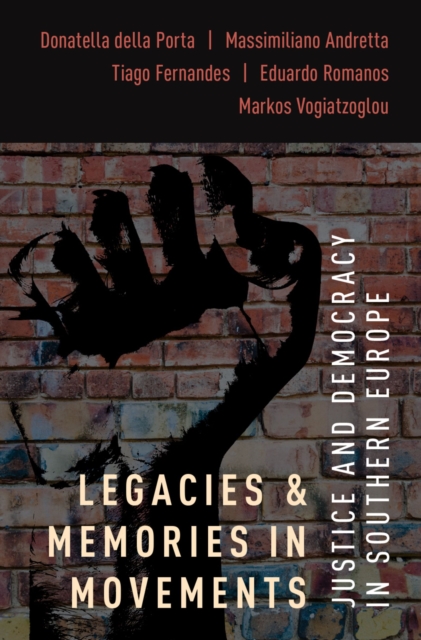 Legacies and Memories in Movements : Justice and Democracy in Southern Europe, PDF eBook