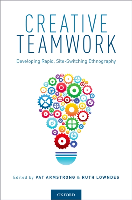 Creative Teamwork : Developing Rapid, Site-Switching Ethnography, PDF eBook