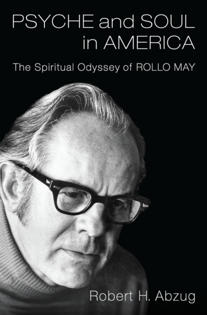 Psyche and Soul in America : The Spiritual Odyssey of Rollo May, EPUB eBook