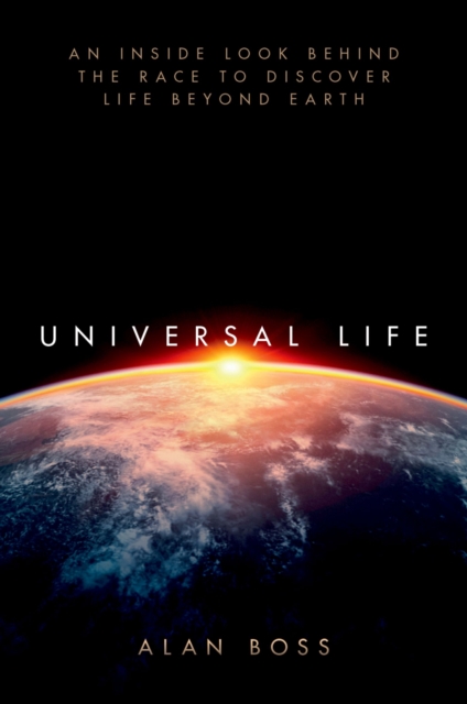 Universal Life : An Inside Look Behind the Race to Discover Life Beyond Earth, PDF eBook