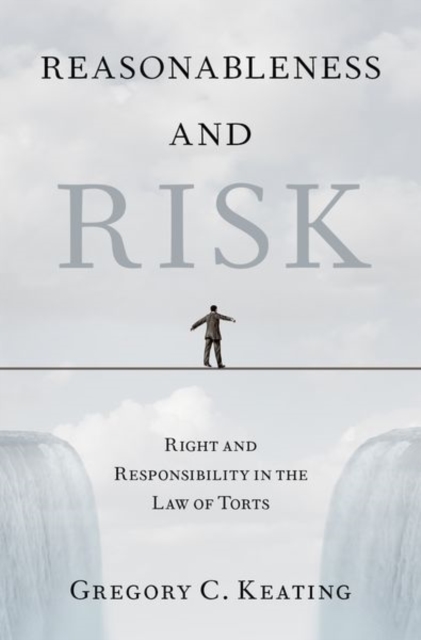 Reasonableness and Risk : Right and Responsibility in the Law of Torts, Hardback Book